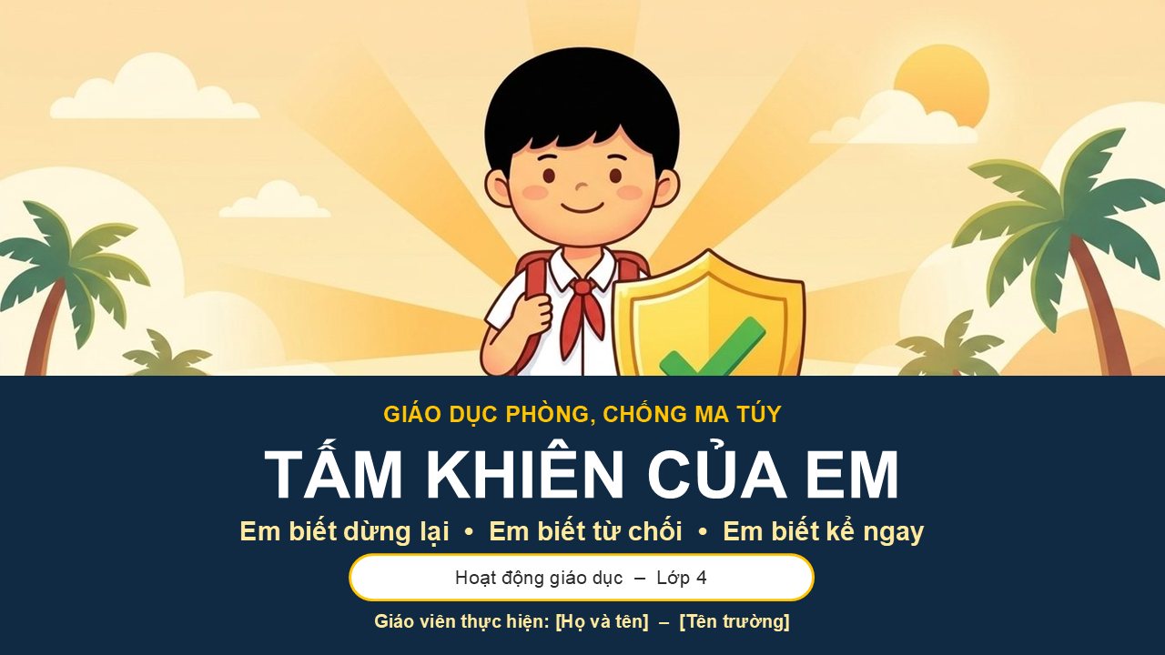 Slide mở đầu bài giảng điện tử Tấm khiên của em: học sinh cầm tấm khiên vàng, giáo dục phòng chống ma túy lớp 4